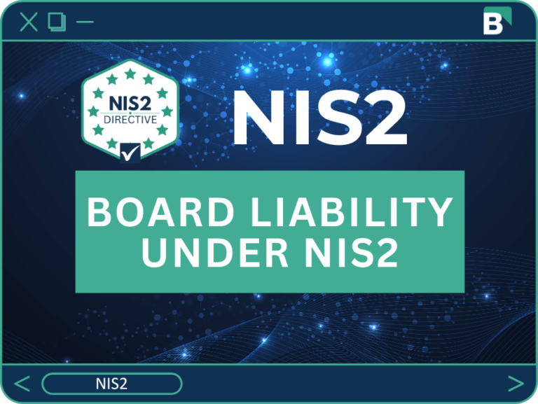 NIS2 and Personal Liability: What Board Members and Executives Need to Know Now