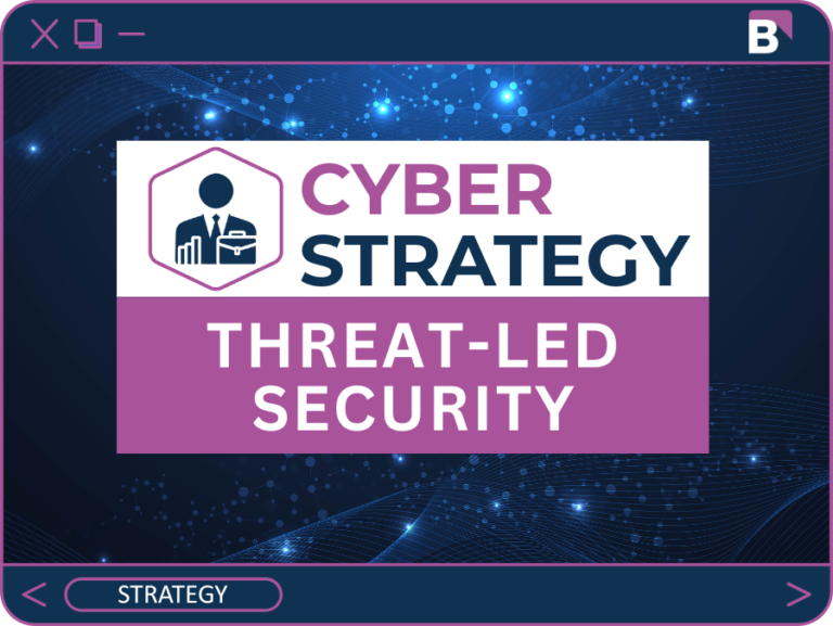 Threat-Led Security Strategy: Why Generic Frameworks Don’t Protect You From Your Actual Threats