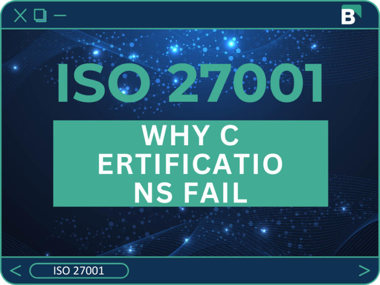 Why ISO 27001 Certifications Fail (And How to Make Sure Yours Doesn’t)