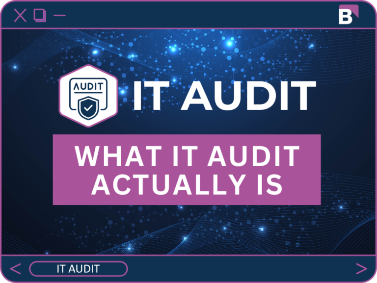 What IT Audit Actually Is — and Why It’s Not the Same as a Penetration Test